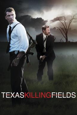 Texas Killing Fields (2011) ล่าเดนโหด โคตรคนต่างขั้ว 